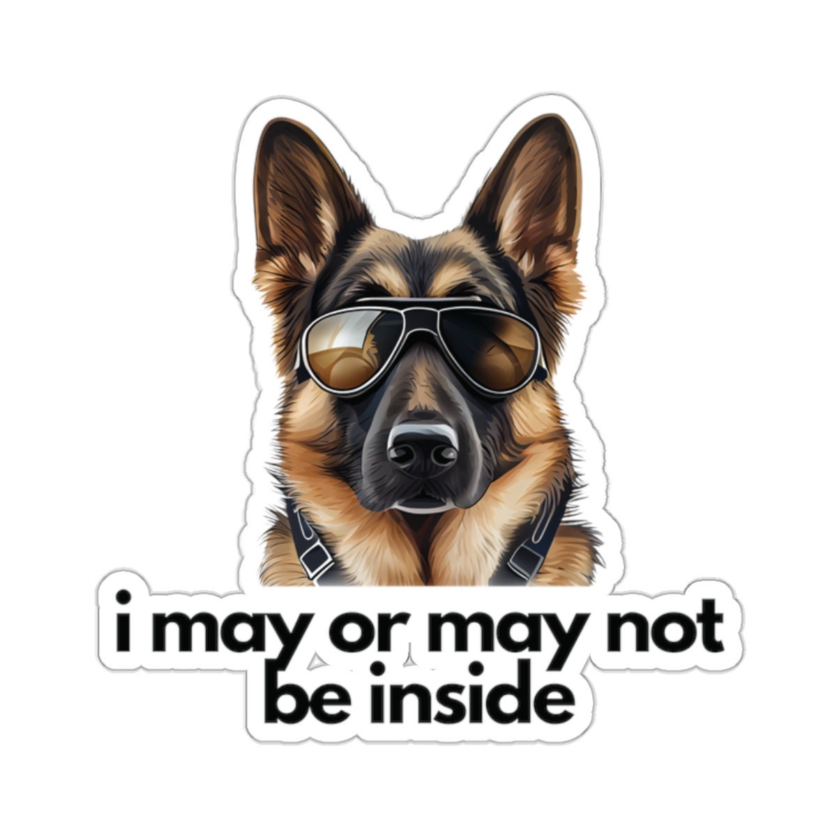 German Shepherd Sticker, I May Be Inside, Security Alarm, Shepherd Protection, Guard Dog, Sunglasses, Front Door Sign, Window Sign, GSD