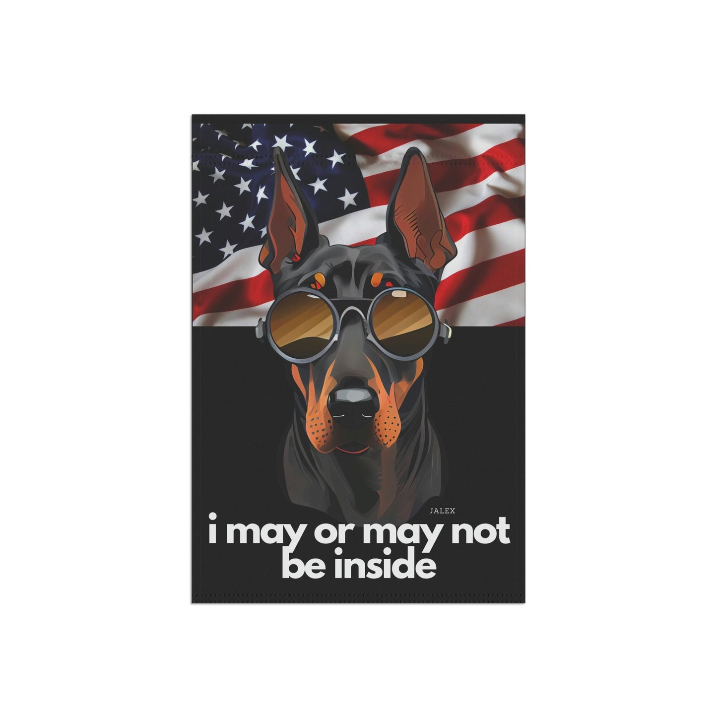 Black Doberman Flag, Garden Flag, I May or May Not Be Inside, Patriotic, USA, United States, American, House Flag, Banner, Printed Bot