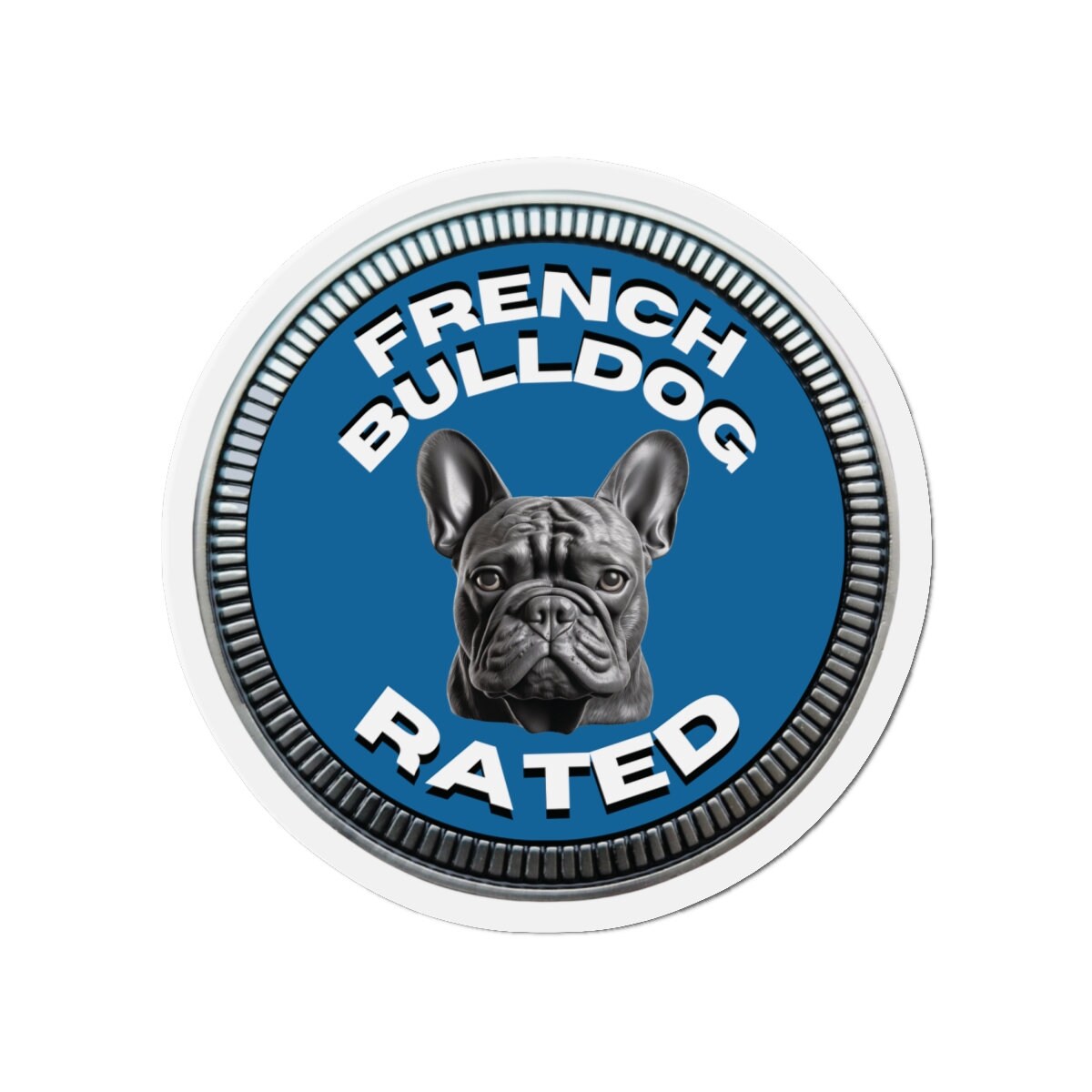 French Bulldog "RATED" | Blue | Metal Looking Badge | Die-Cut Magnet