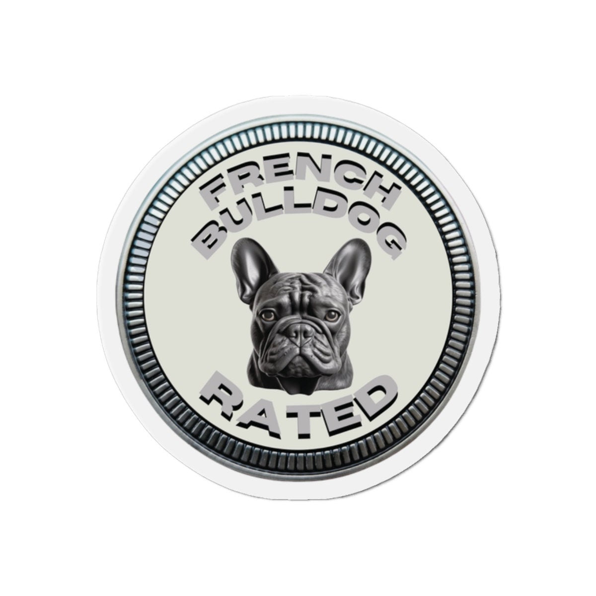 French Bulldog "RATED" | Alpine White | Metal Looking Badge | Die-Cut Magnet