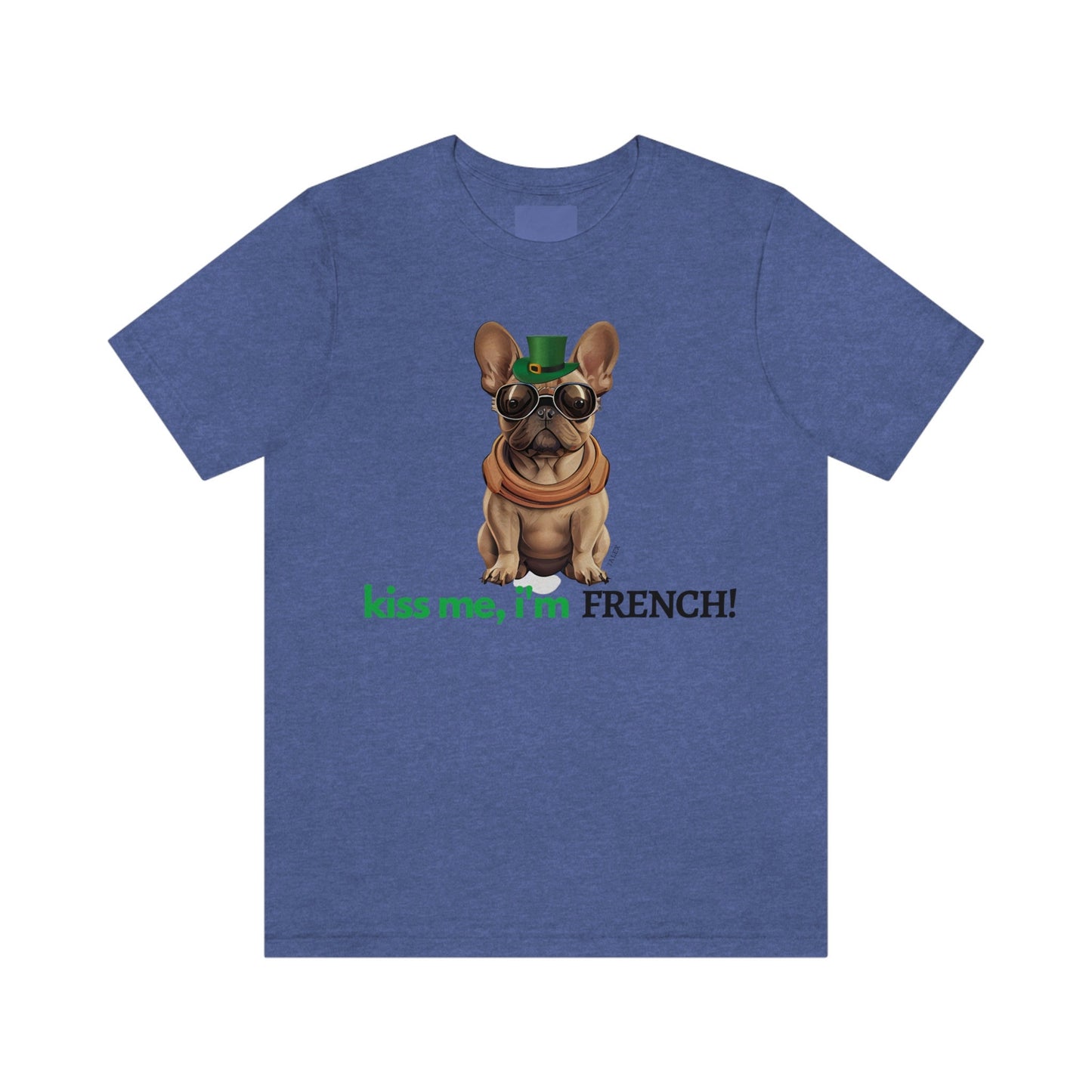 French Bulldog Shirt, Kiss Me I'm French, Frenchie Tee, Gift for Dog Lover, Dog People, Dog Mom, New Dog Owner, Pet Lover, Funny Dog Shirt