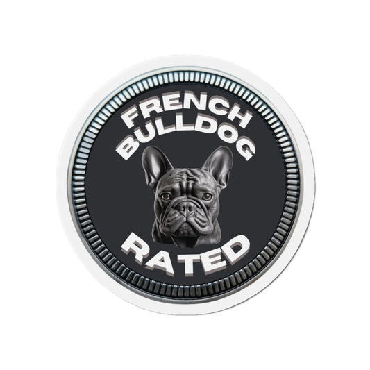 French Bulldog "RATED" | Granite | Metal Looking Badge | Die-Cut Magnet