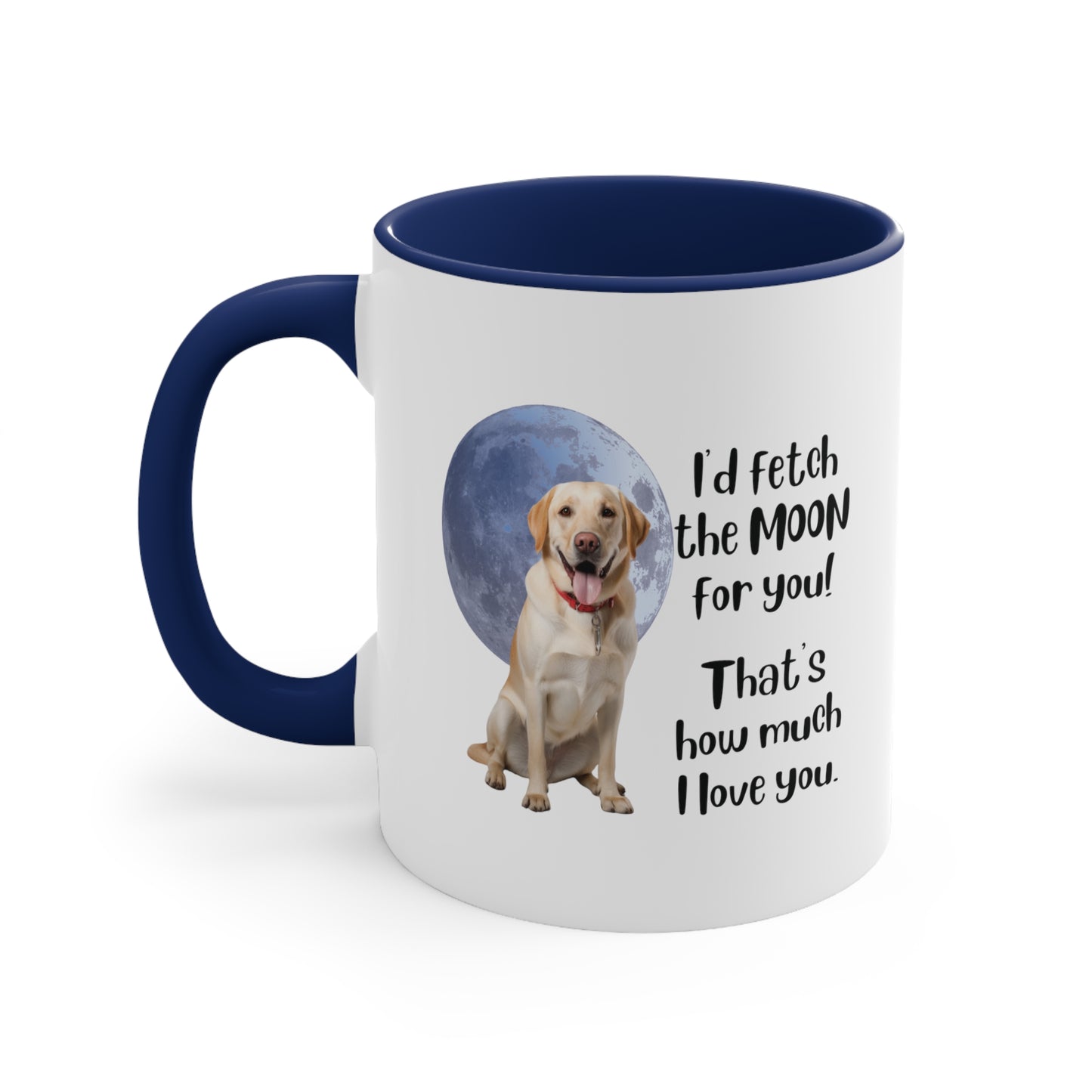 Yellow Labrador "I'd fetch the moon for you. That's how much I love you." | Coffee Mug, 11oz