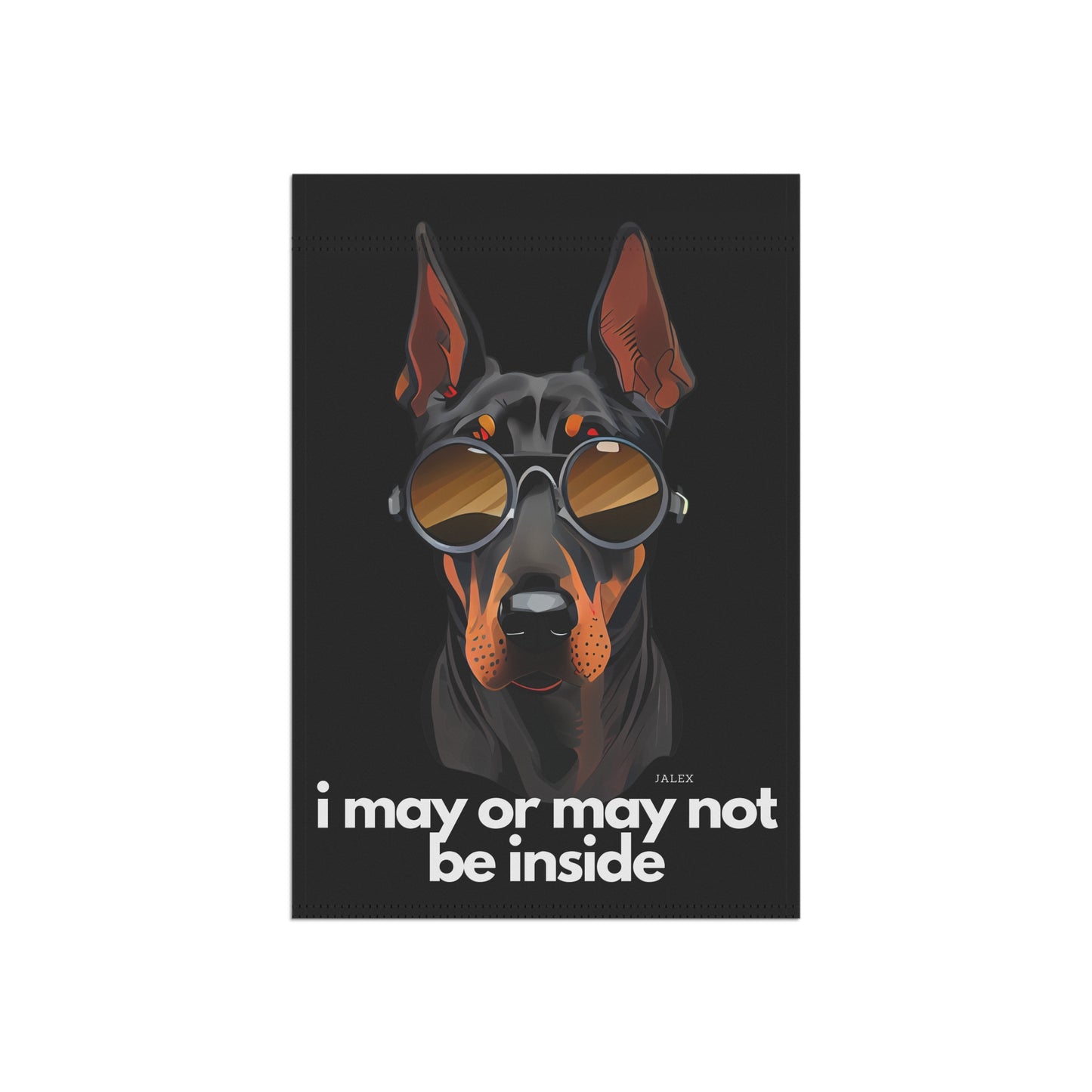 Black Doberman Flag, Garden Flag, I May or May Not Be Inside, House Flag, Banner, Printed Both Sides