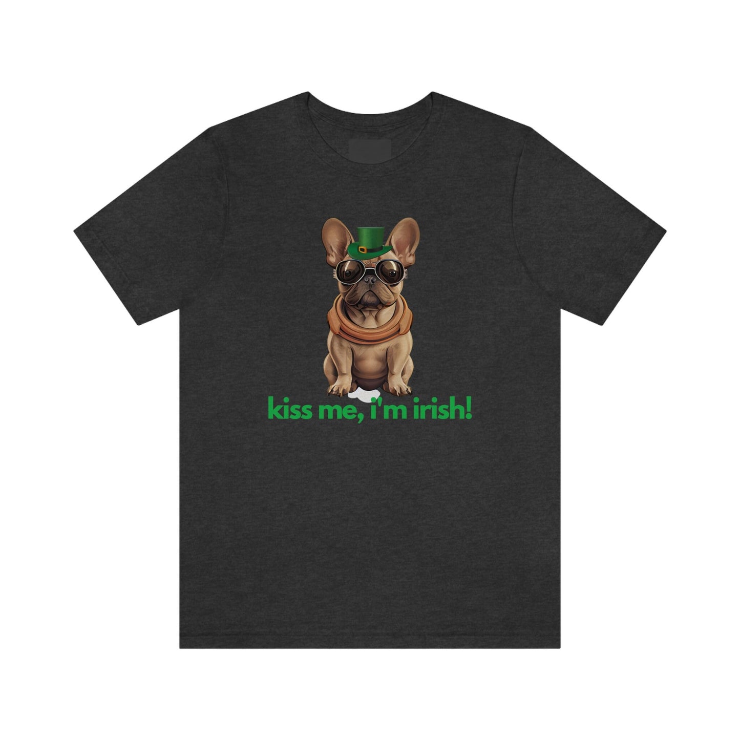 French Bulldog Shirt, Kiss Me I'm Irish, Frenchie Tee, Gift for Dog Lover, Dog People, Dog Mom, New Dog Owner, Pet Lover, Funny Dog Shirt