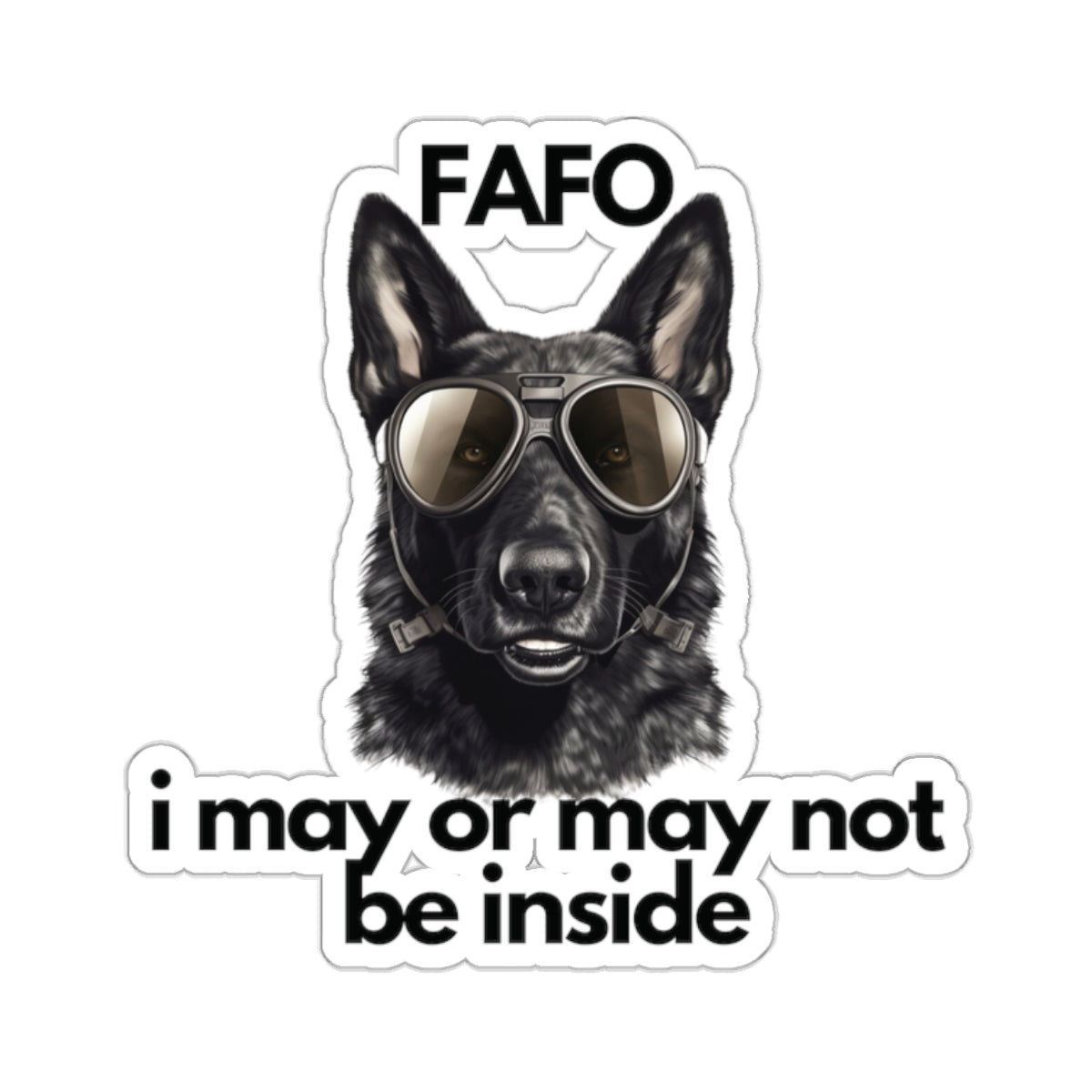 Custom Black German Shepherd "i may or may not be inside" Sticker