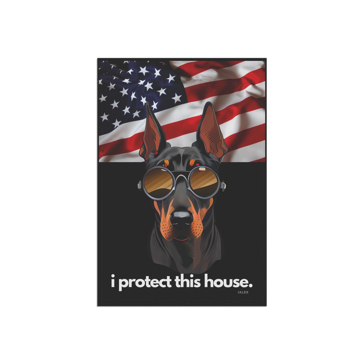 Doberman Flag, Garden Flag, I Protect This House, Patriotic, USA, United States, American, House Flag, Banner, Printed Both Sides