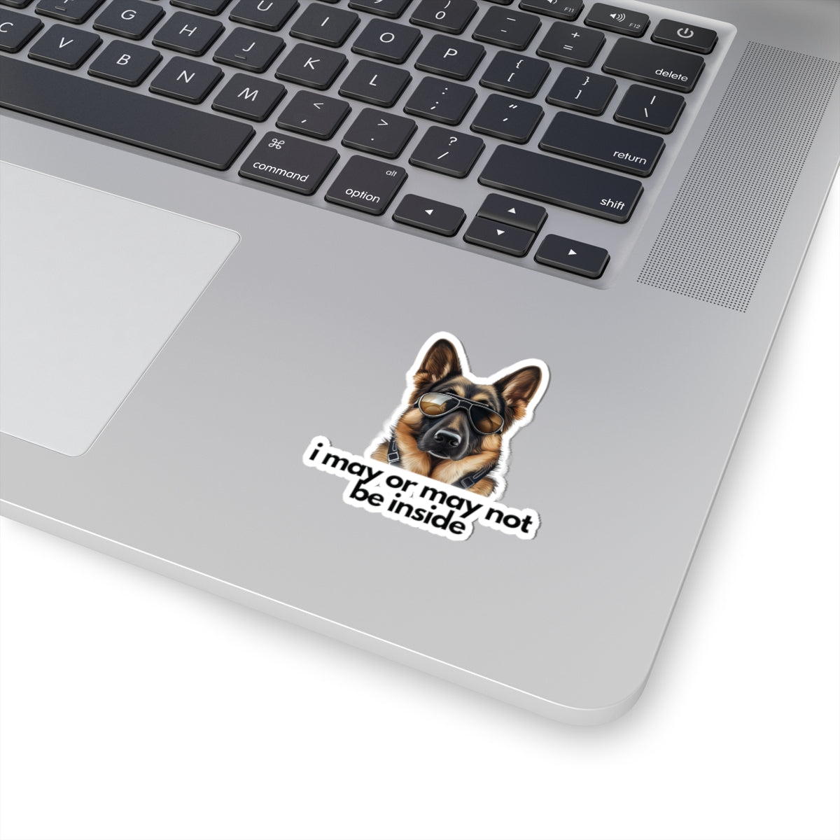 German Shepherd | i may or may not be inside | Sticker