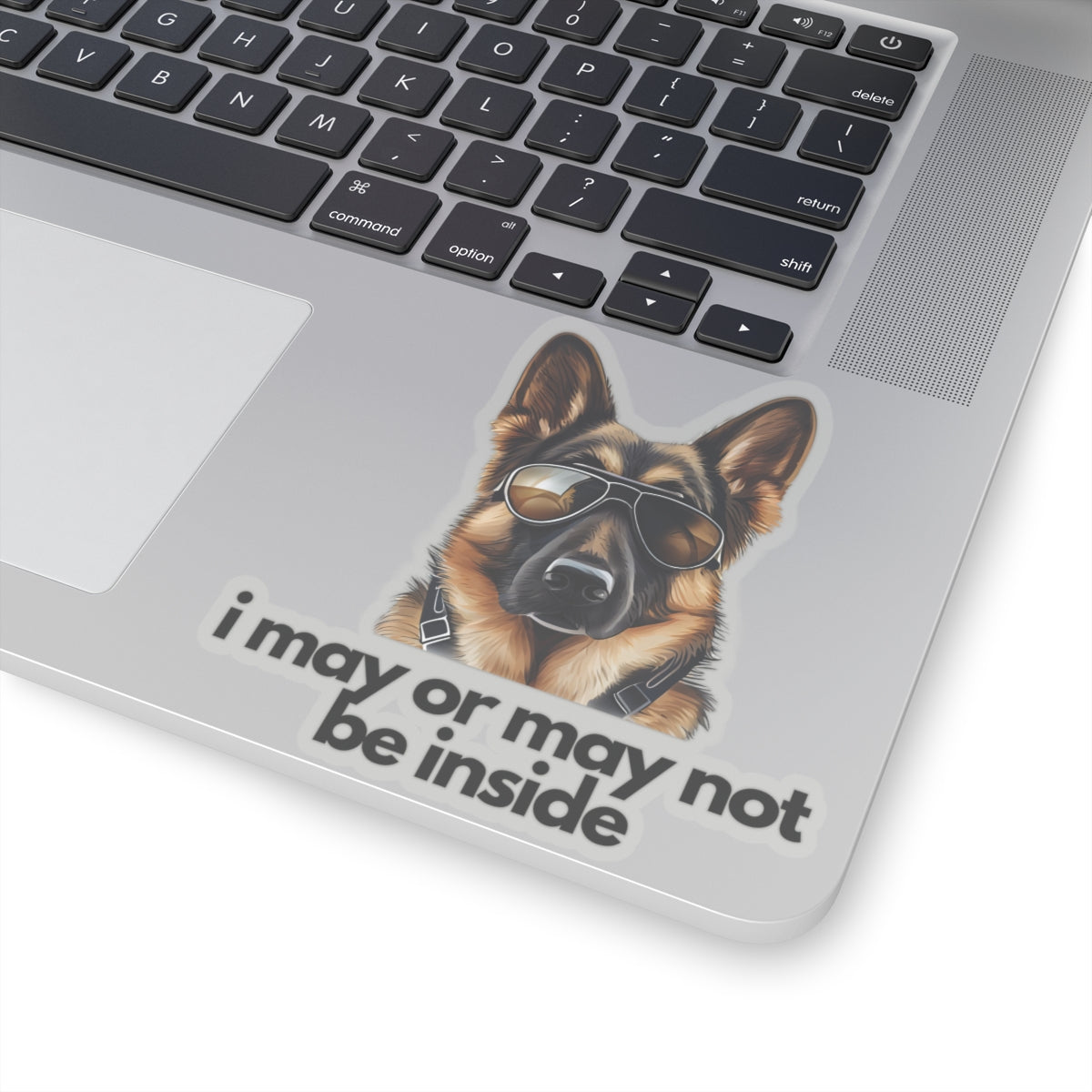 German Shepherd | i may or may not be inside | Sticker