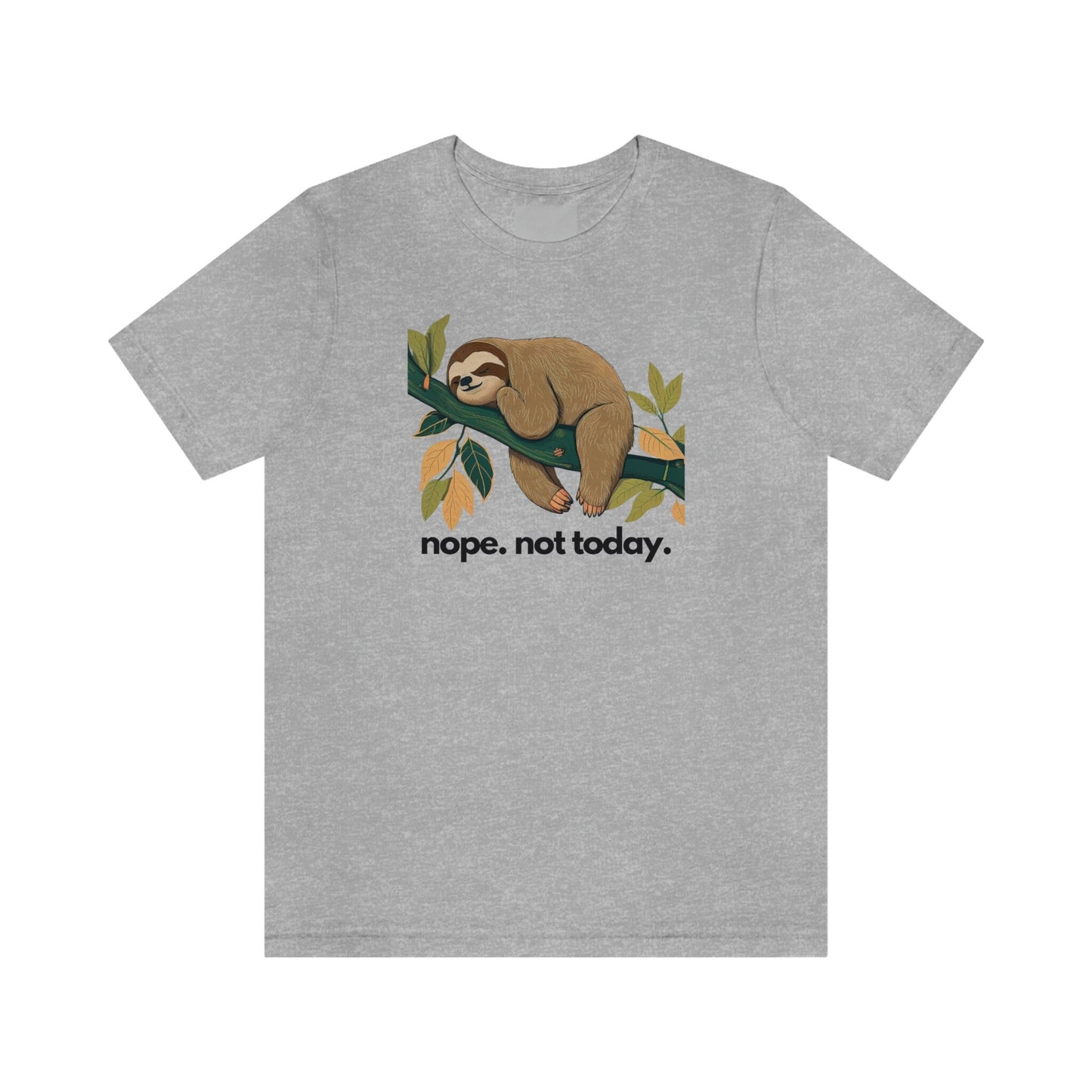 Sloth Nope Not Today TShirt, Sloth Tee, Sloth Gift