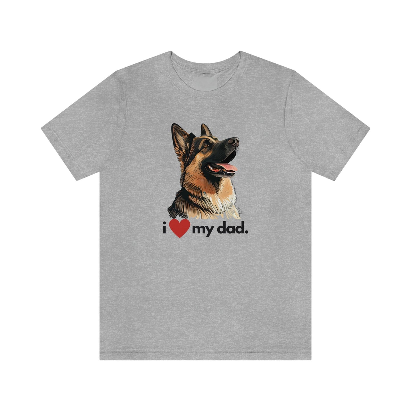 German Shepherd I Love My Dad Unisex Jersey Short Sleeve Tee