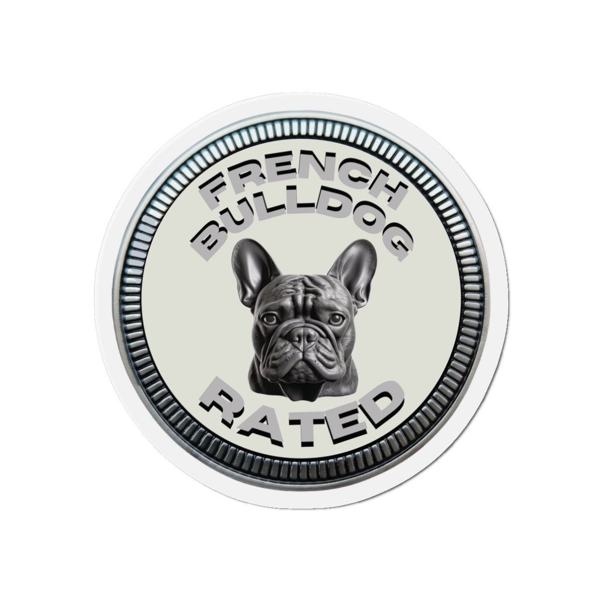 French Bulldog "RATED" | Alpine White | Metal Looking Badge | Die-Cut Magnet