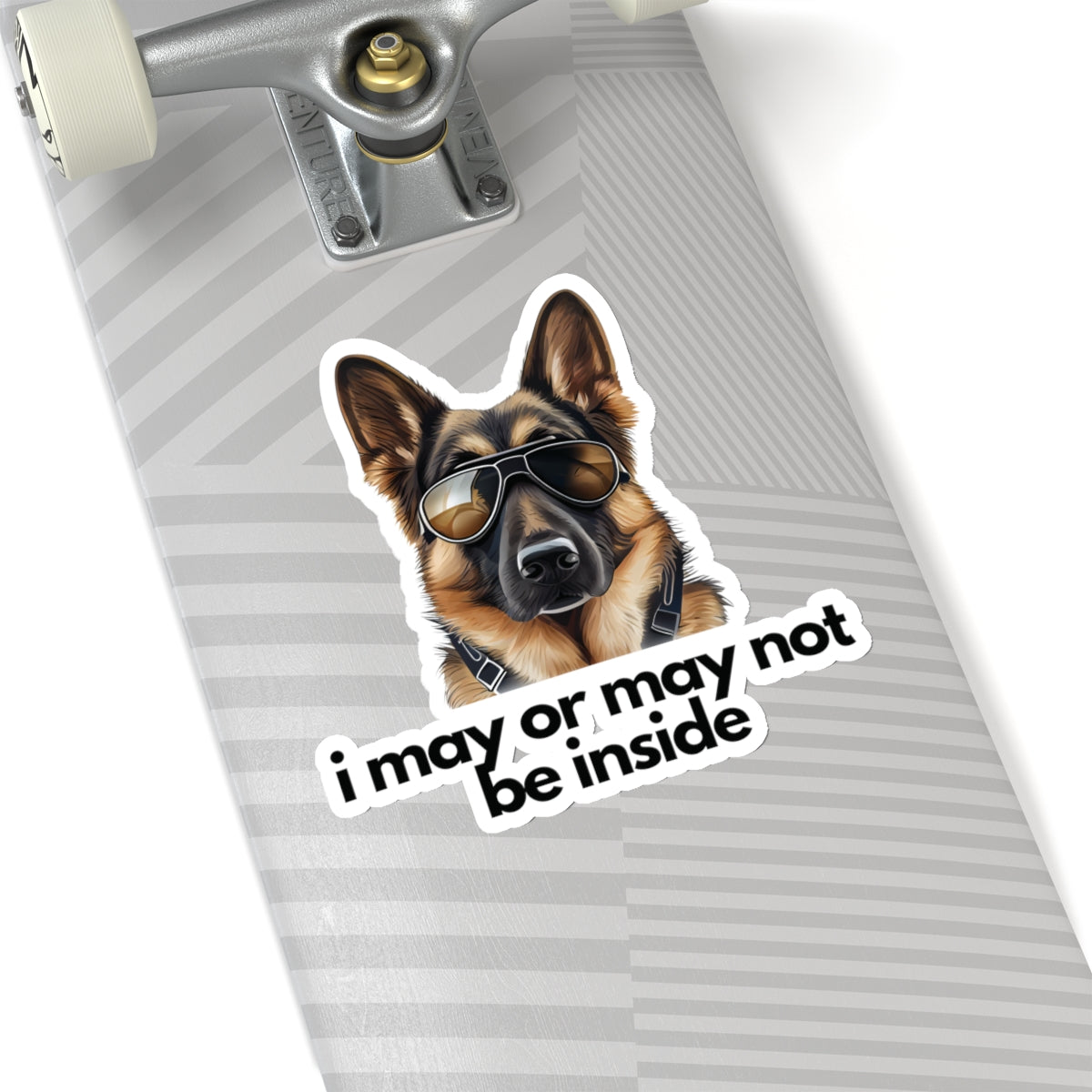 German Shepherd | i may or may not be inside | Sticker