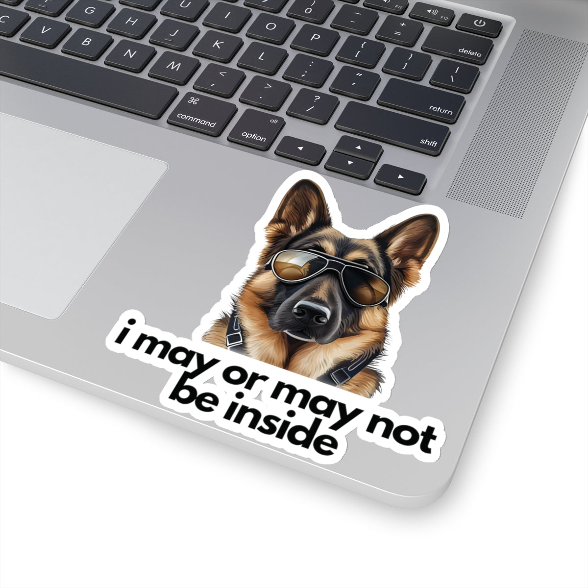 German Shepherd | i may or may not be inside | Sticker