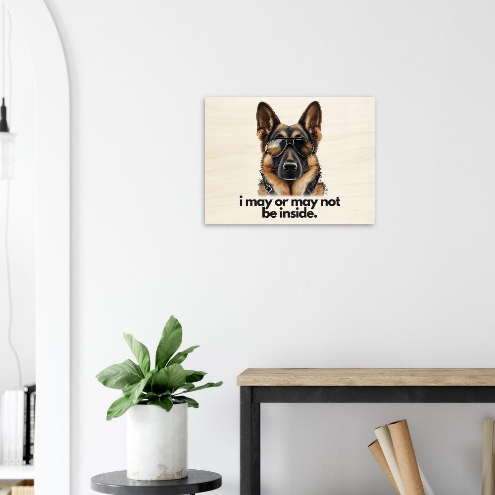 German Shepherd "i may or may not be inside." Landscape/Horizontal Wood Print 45x60 cm / 18x24″