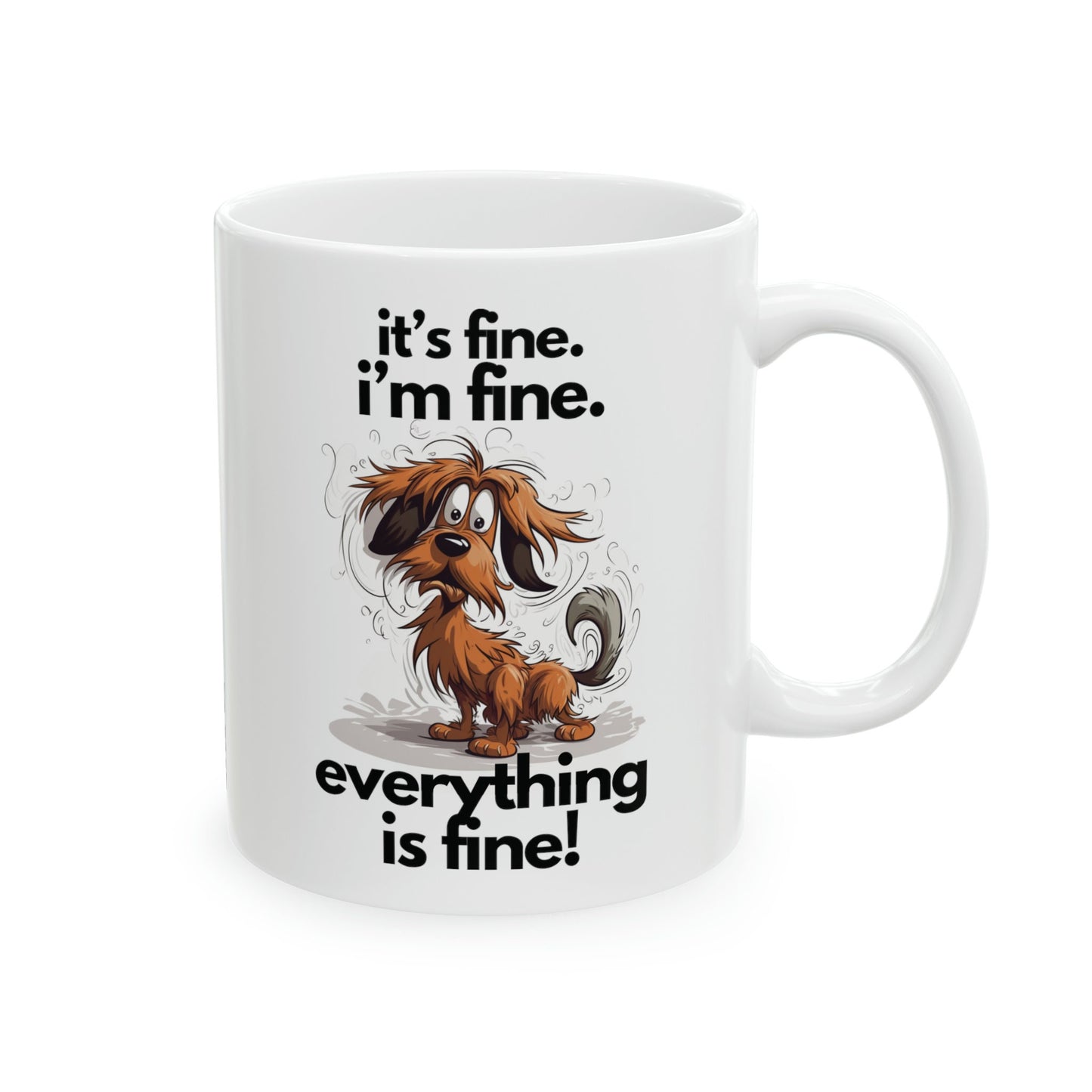 Frazzled Cartoon Dog "it's fine. i'm fine. everything is fine." | Ceramic Mug 11oz