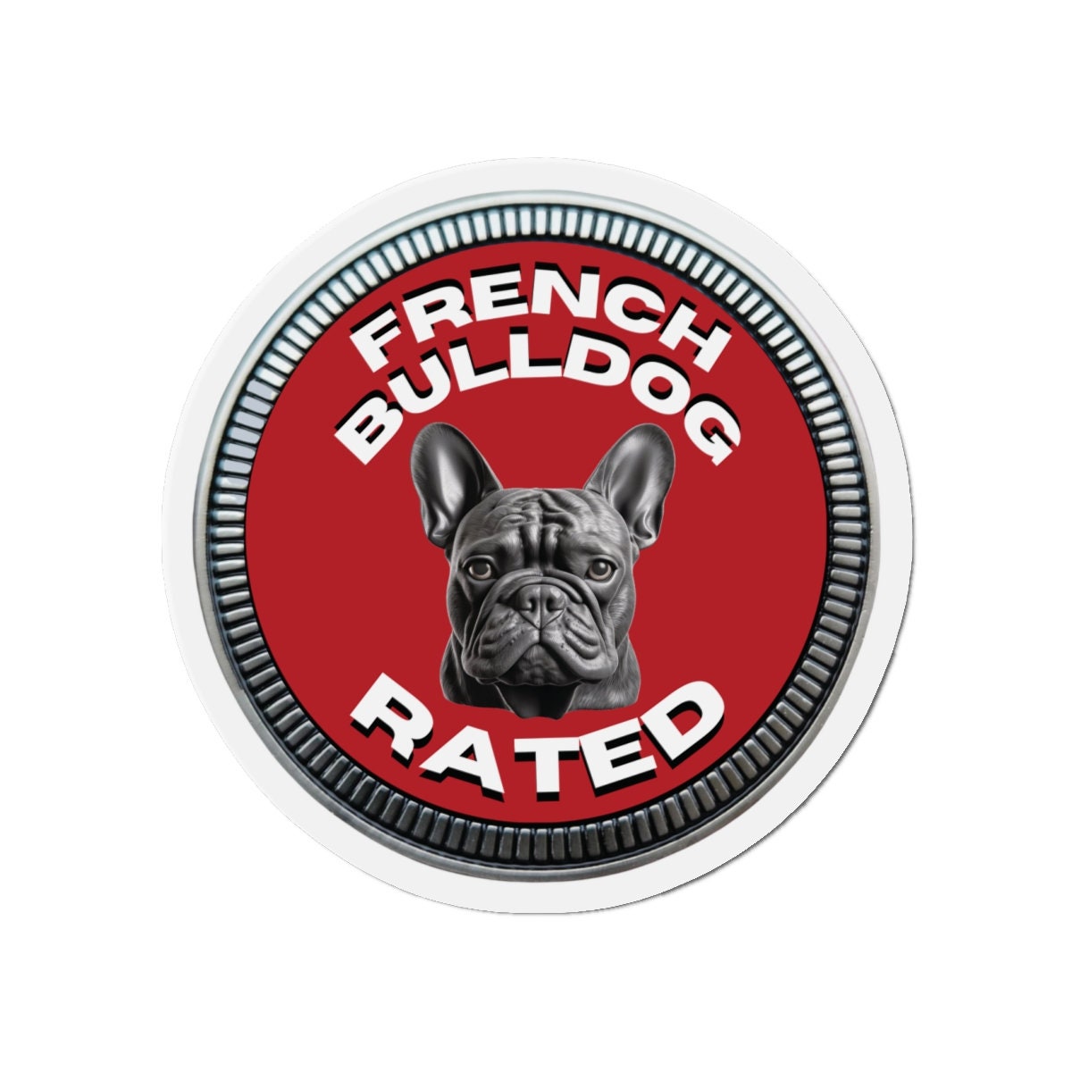 French Bulldog "RATED" | Red | Metal Looking Badge | Die-Cut Magnet