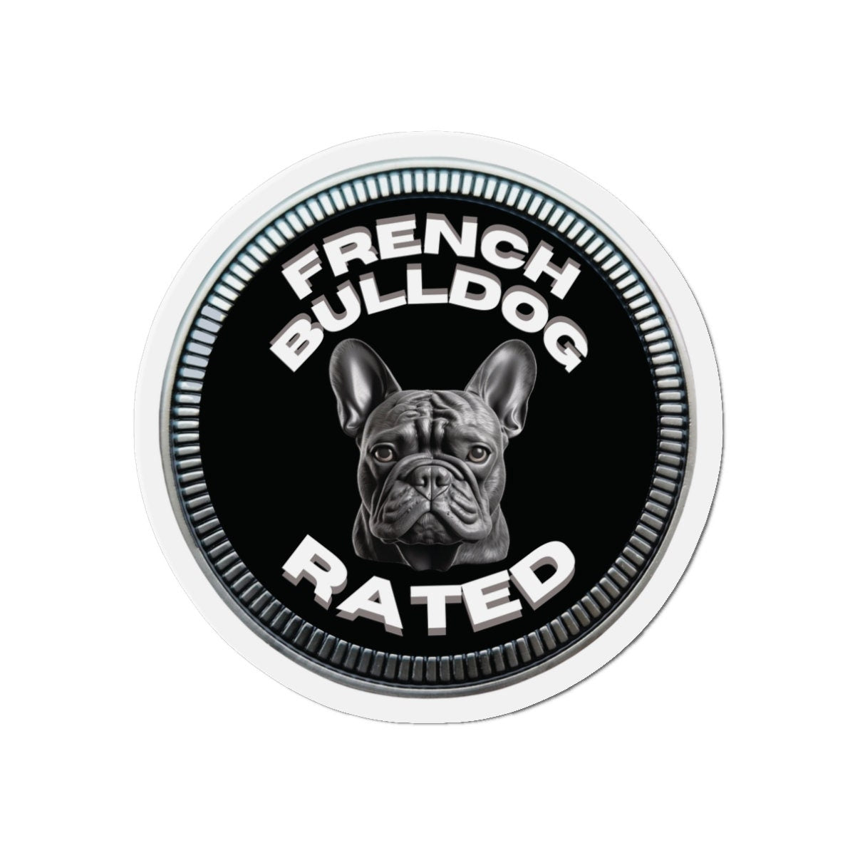 French Bulldog "RATED" | Black | Metal Looking Badge | Die-Cut Magnet