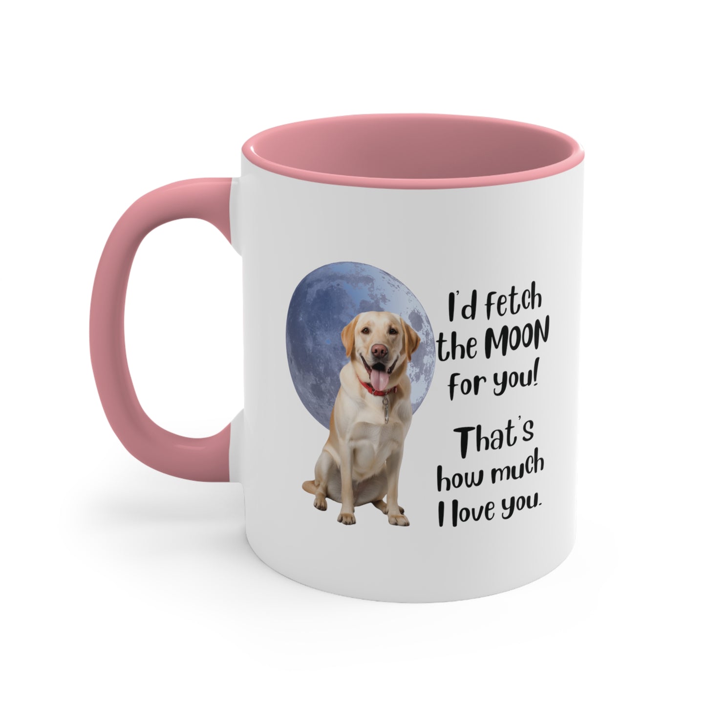 Yellow Labrador "I'd fetch the moon for you. That's how much I love you." | Coffee Mug, 11oz