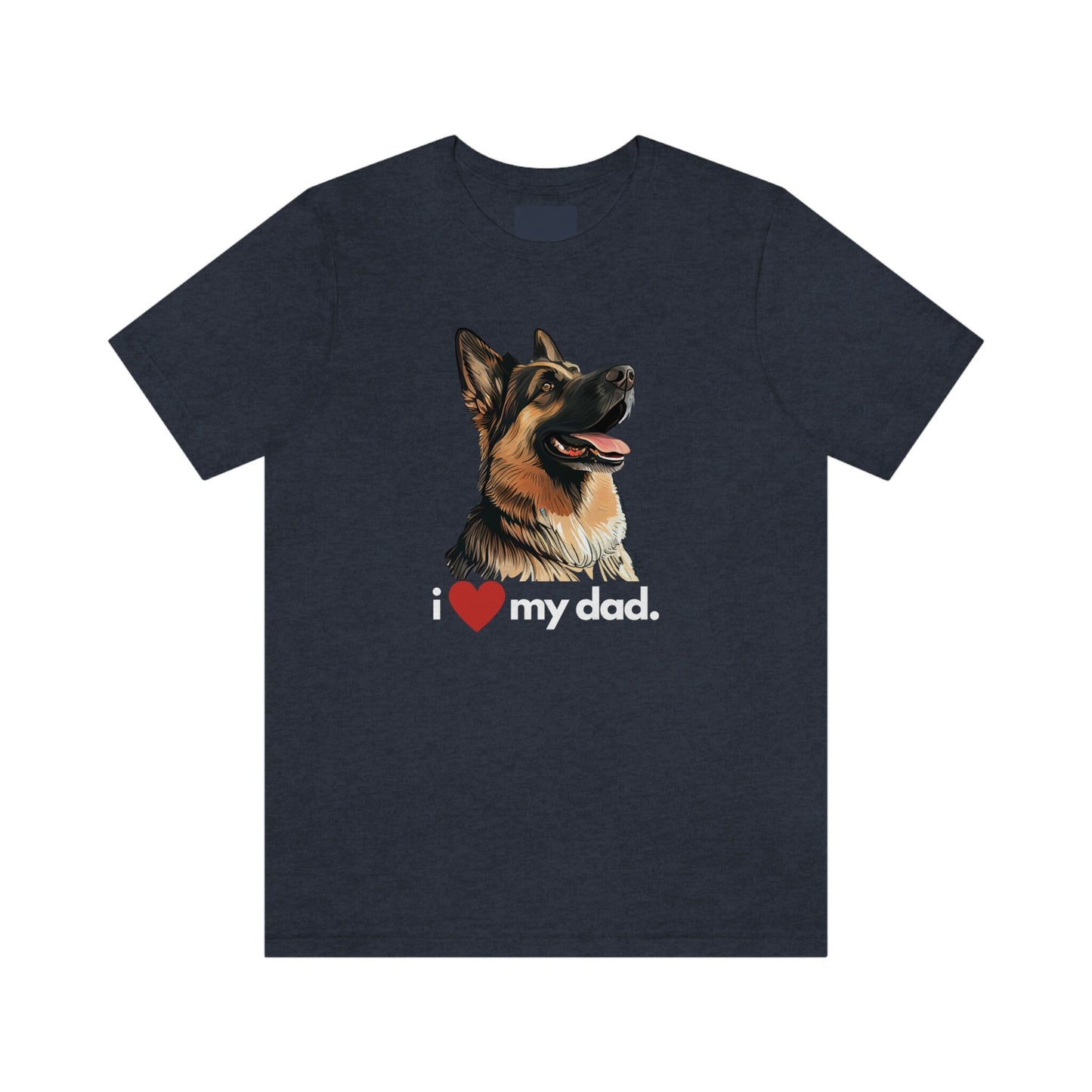 German Shepherd I Love My Dad Unisex Jersey Short Sleeve Tee