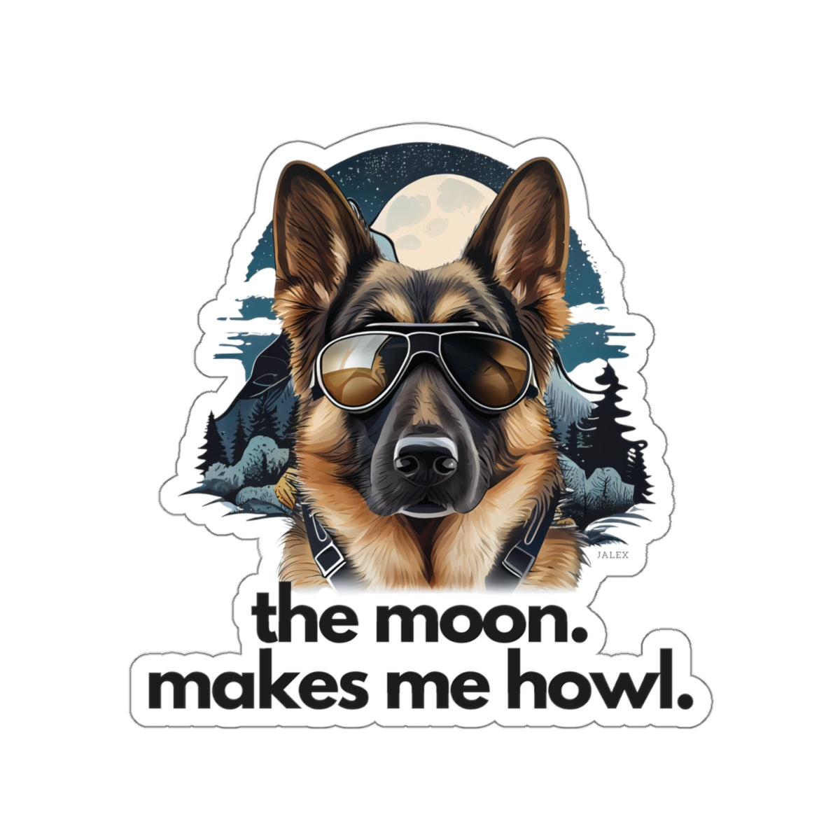 German Shepherd "the moon makes me howl." Sticker