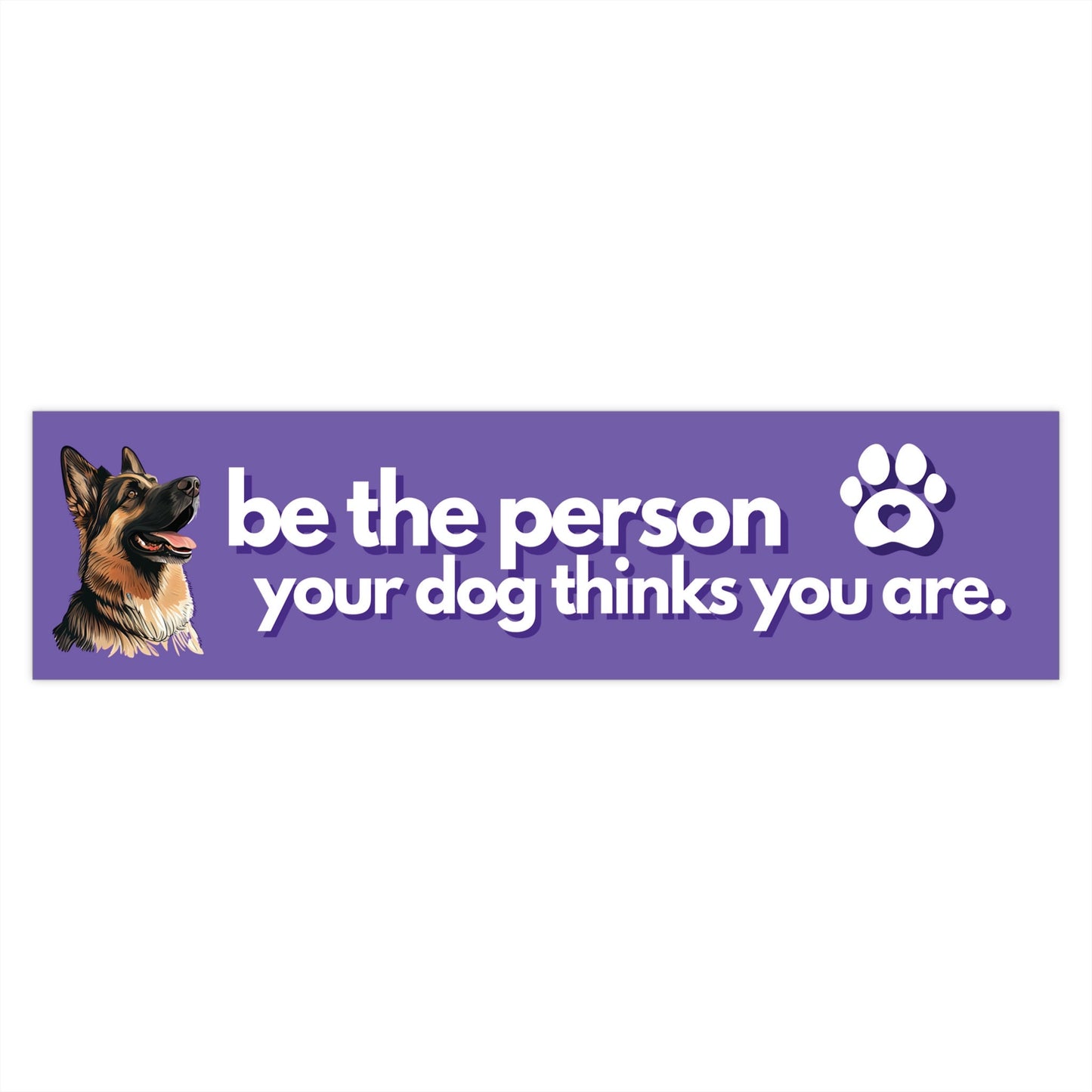 German Shepherd | Be The Person Your Dog Thinks You Are | Purple | Bumper Sticker