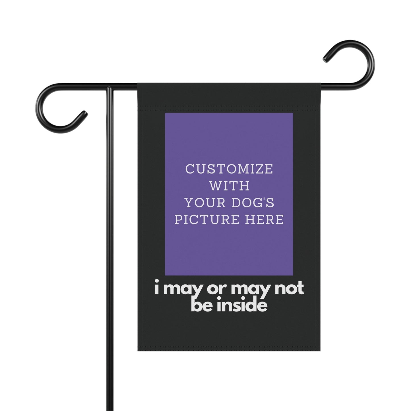 Personalized with Your Dog's Picture - I May or May Not Be Inside - Garden Flag