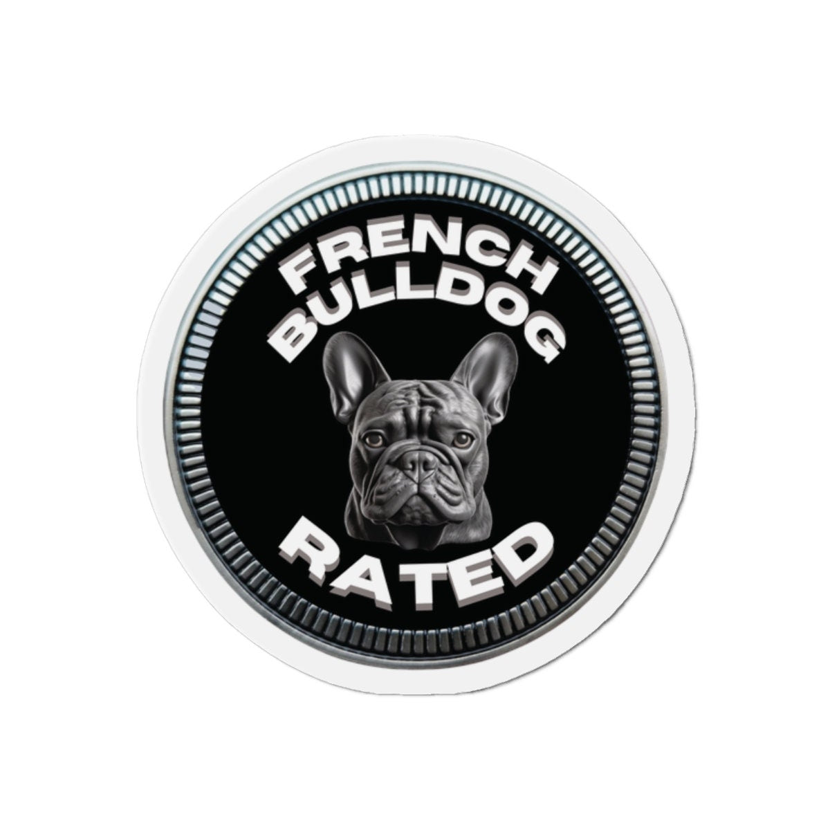 French Bulldog "RATED" | Black | Metal Looking Badge | Die-Cut Magnet