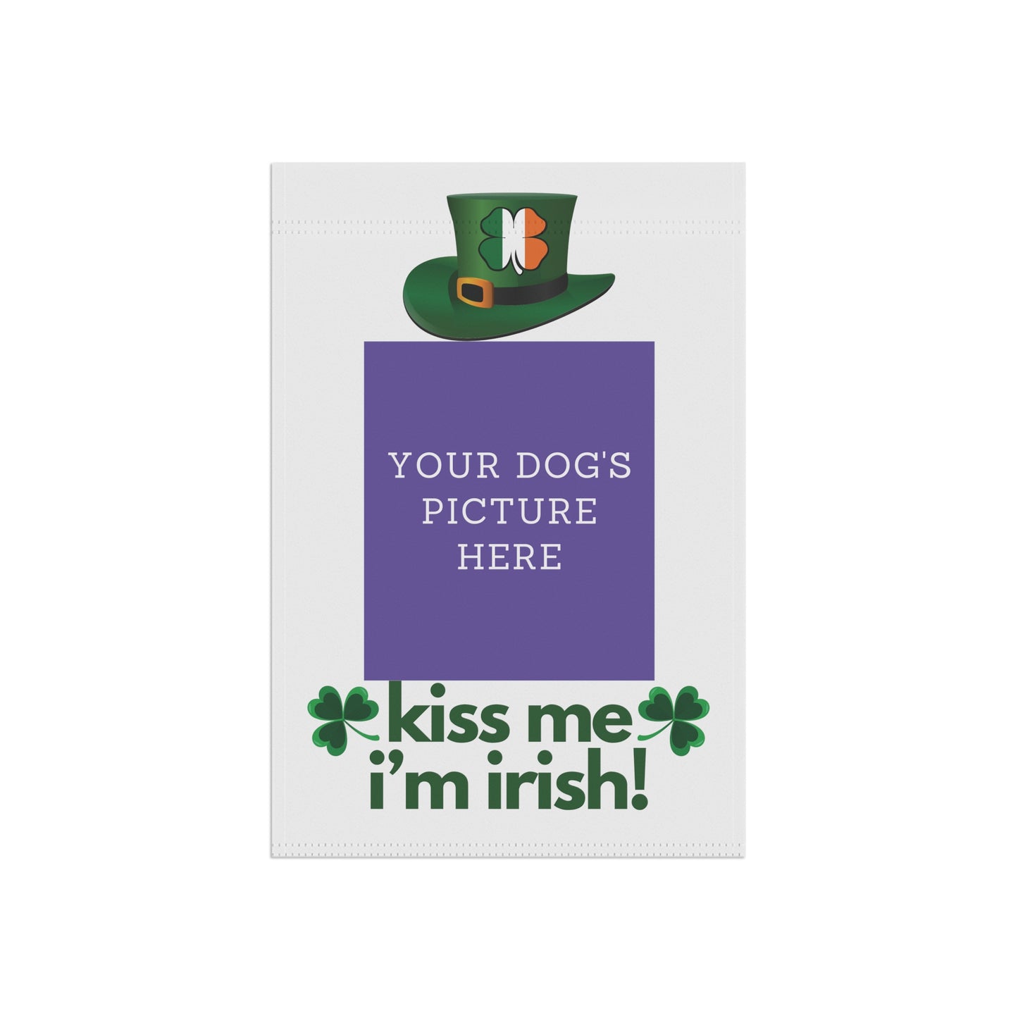 CUSTOMIZED Flag, Garden Flag, Kiss Me I'm Irish!, House Flag, Banner, Printed Both Sides, Gift, Dog Lover, St. Patrick's Day