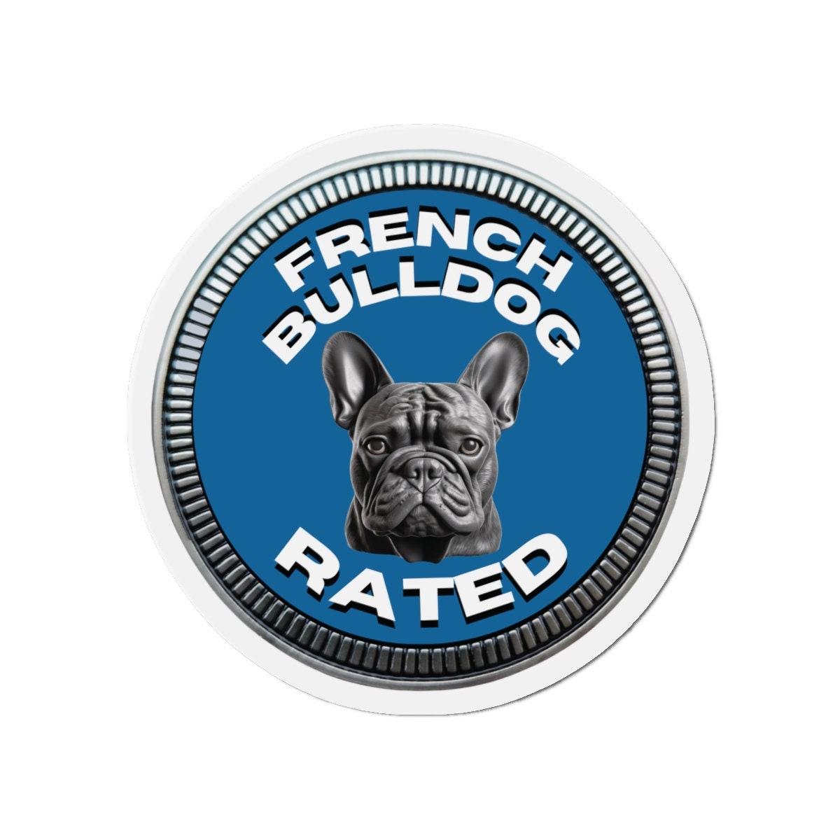 French Bulldog "RATED" | Blue | Metal Looking Badge | Die-Cut Magnet