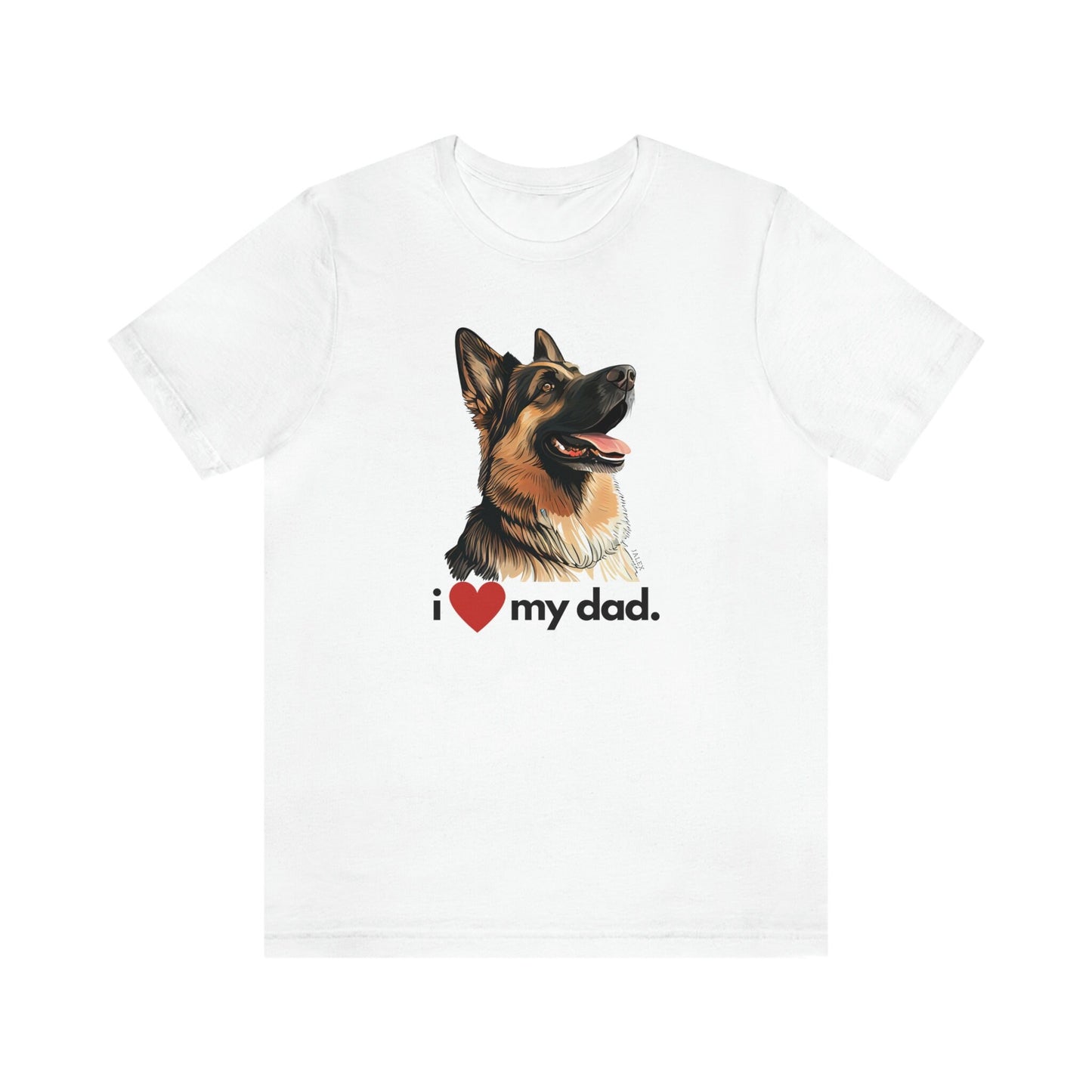 German Shepherd I Love My Dad Unisex Jersey Short Sleeve Tee