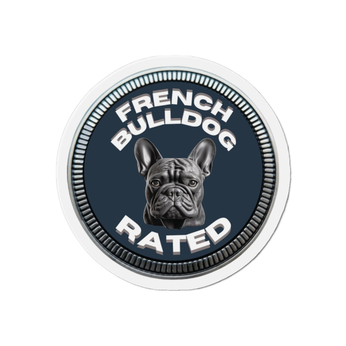 French Bulldog "RATED" | Slate Blue | Metal Looking Badge | Die-Cut Magnet