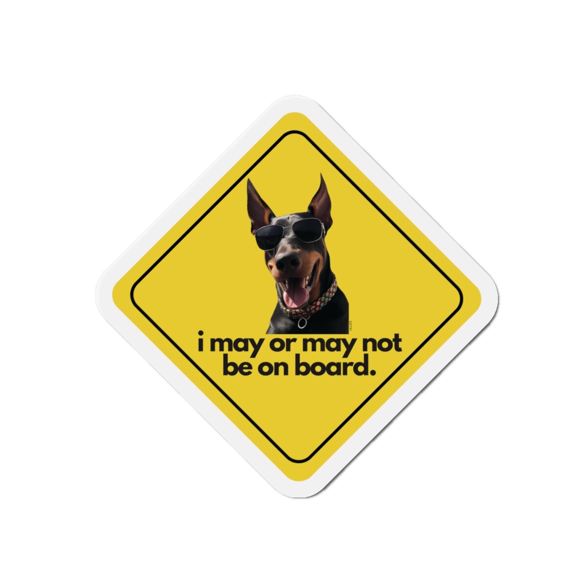 Doberman "i may or may not be on board" | Die-Cut Magnet