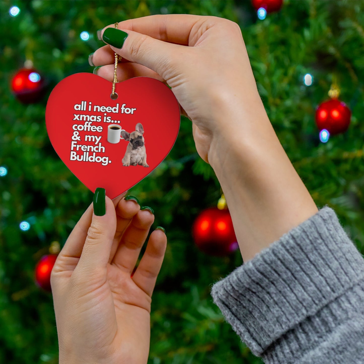 All I Need For Xmas is Coffee & My French Bulldog, Ceramic Ornament, 4 Shapes