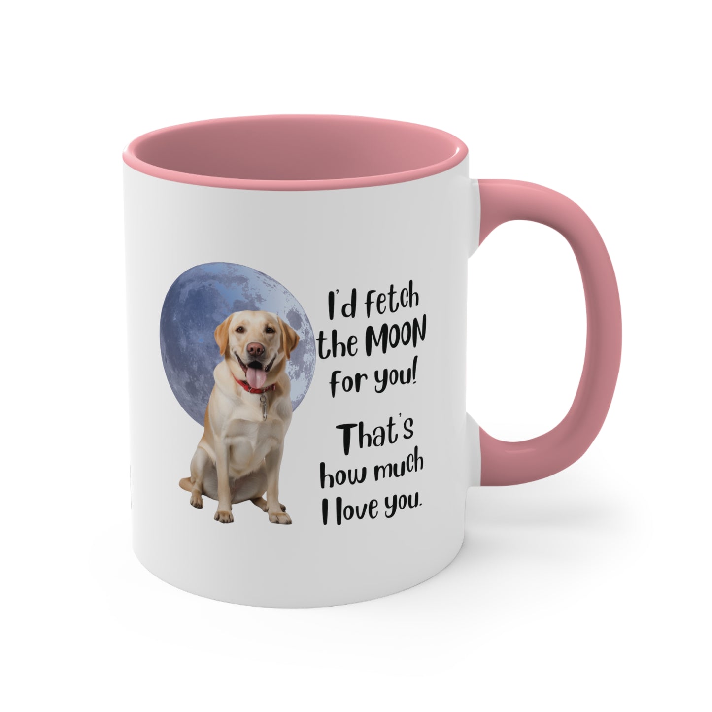 Yellow Labrador "I'd fetch the moon for you. That's how much I love you." | Coffee Mug, 11oz