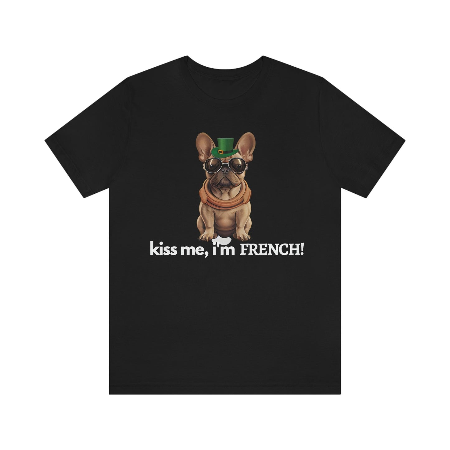 French Bulldog Shirt, Kiss Me I'm French, Frenchie Tee, Gift for Dog Lover, Dog People, Dog Mom, New Dog Owner, Pet Lover, Funny Dog Shirt