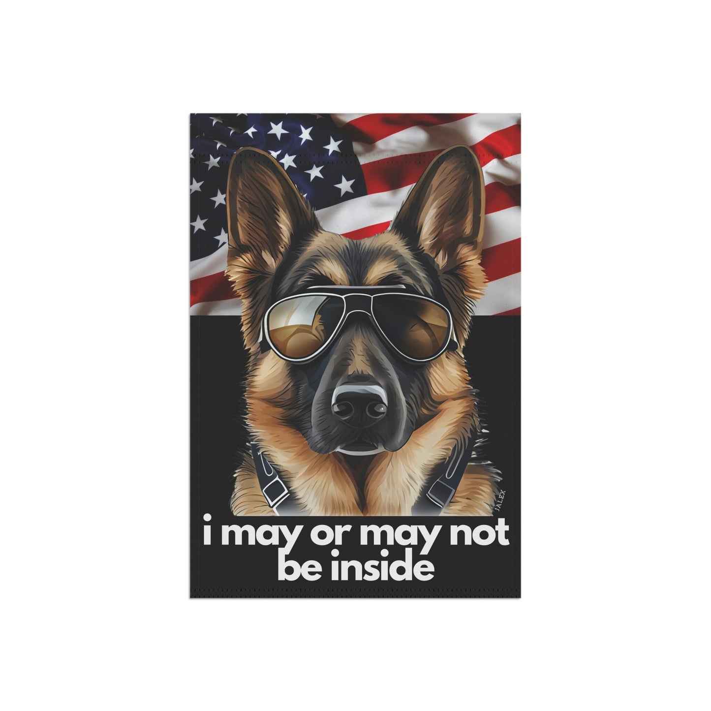 German Shepherd Flag, Garden Flag, I May or May Not Be Inside, Patriotic, USA, United States, American, House Flag, Banner, Print on 2 sides