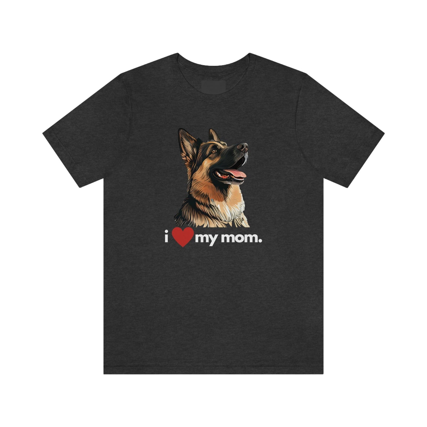 German Shepherd I Love My Mom Unisex Jersey Short Sleeve Tee