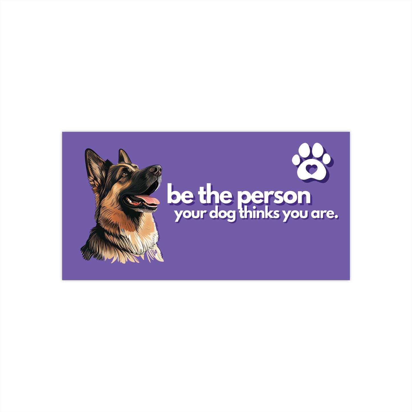 German Shepherd | Be The Person Your Dog Thinks You Are | Purple | Bumper Sticker