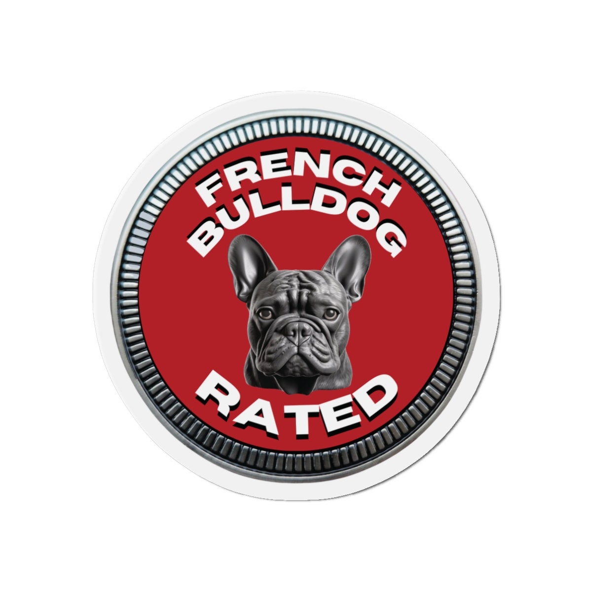 French Bulldog "RATED" | Red | Metal Looking Badge | Die-Cut Magnet