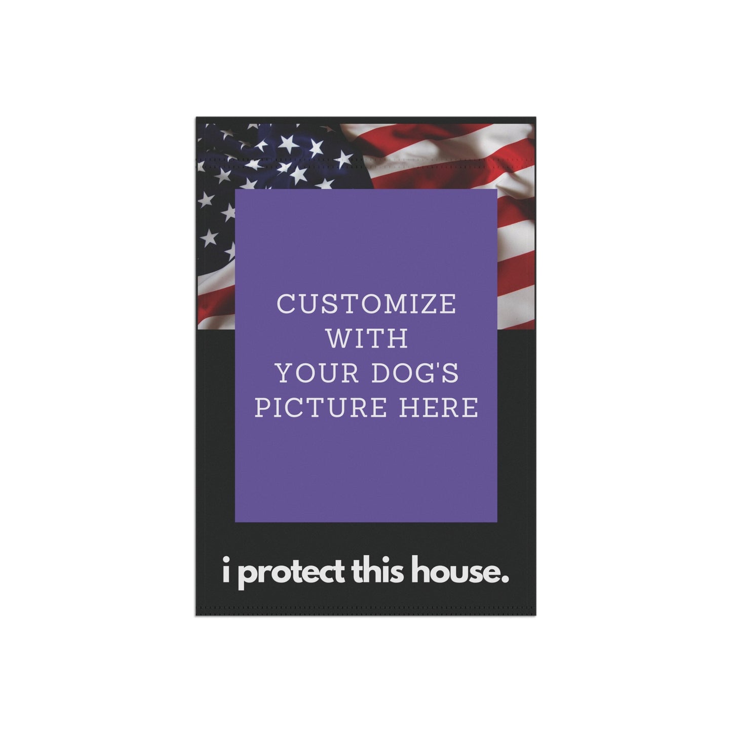 Personalized with Your Dog's Picture with USA Flag - I Protect This House - Garden Flag