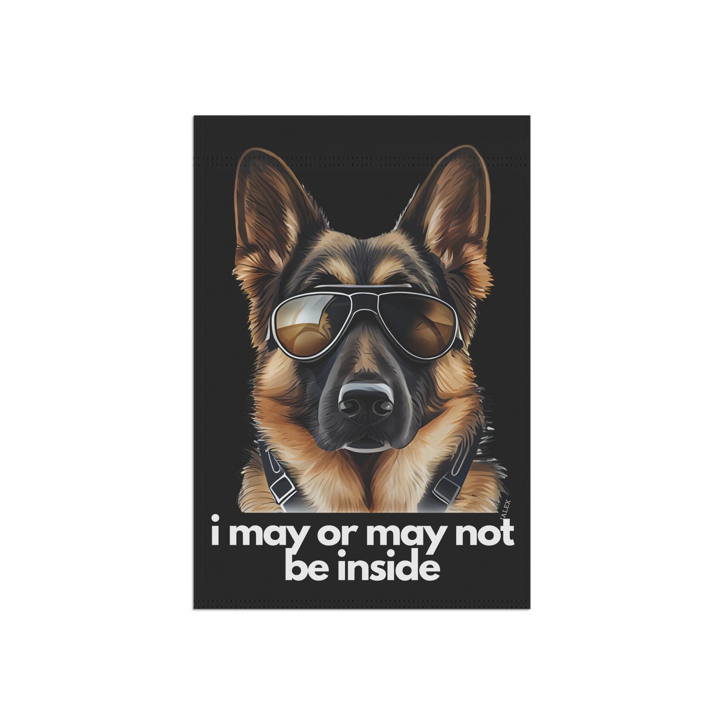 German Shepherd Flag, Garden Flag, I May or May Not Be Inside, House Flag, Banner, Printed on both sides