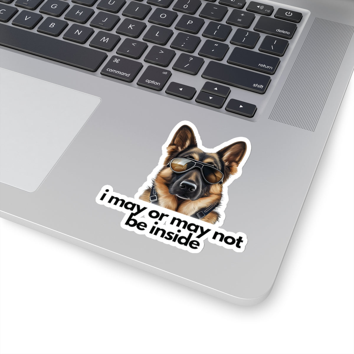 German Shepherd | i may or may not be inside | Sticker