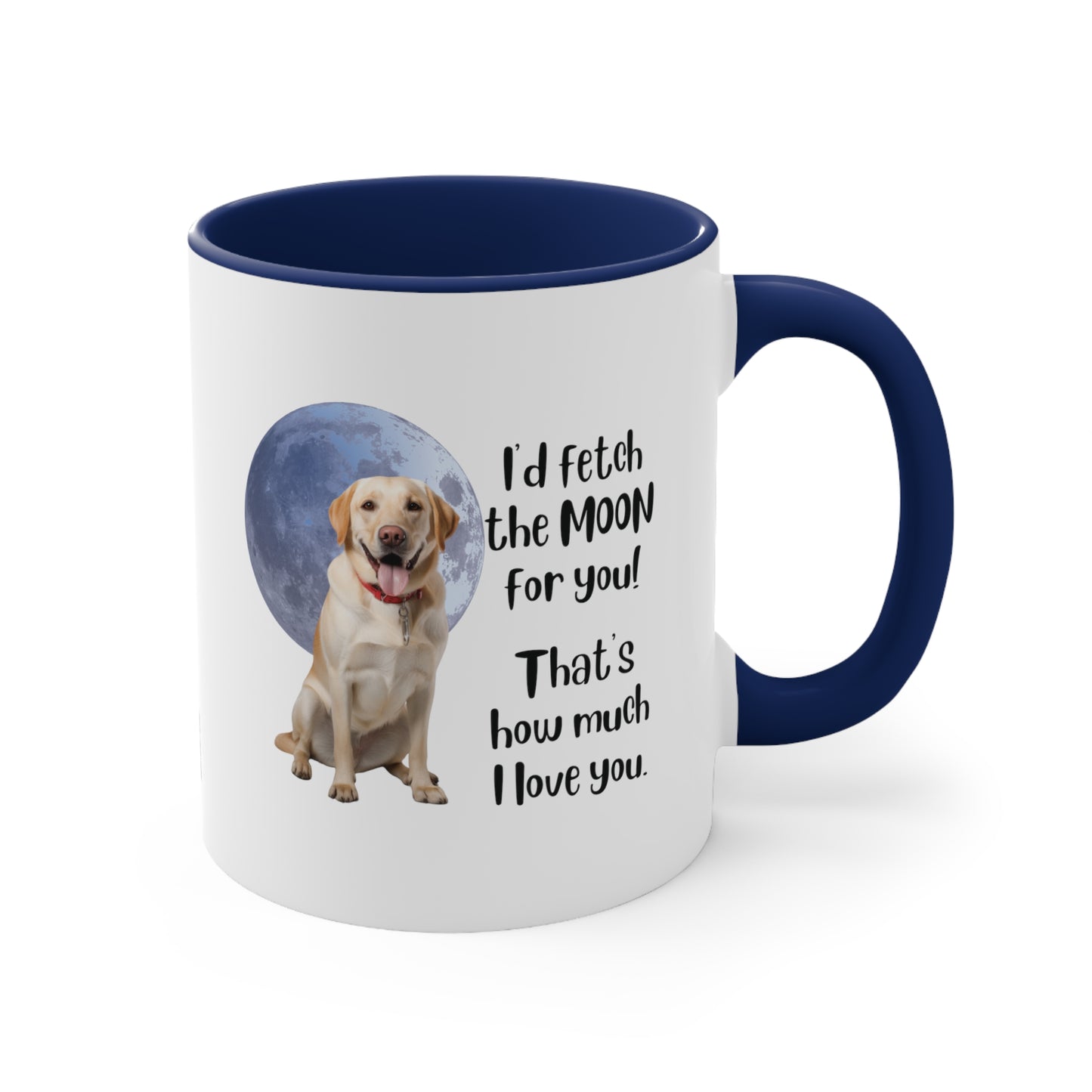 Yellow Labrador "I'd fetch the moon for you. That's how much I love you." | Coffee Mug, 11oz