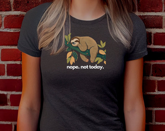 Sloth Nope Not Today TShirt, Sloth Tee, Sloth Gift