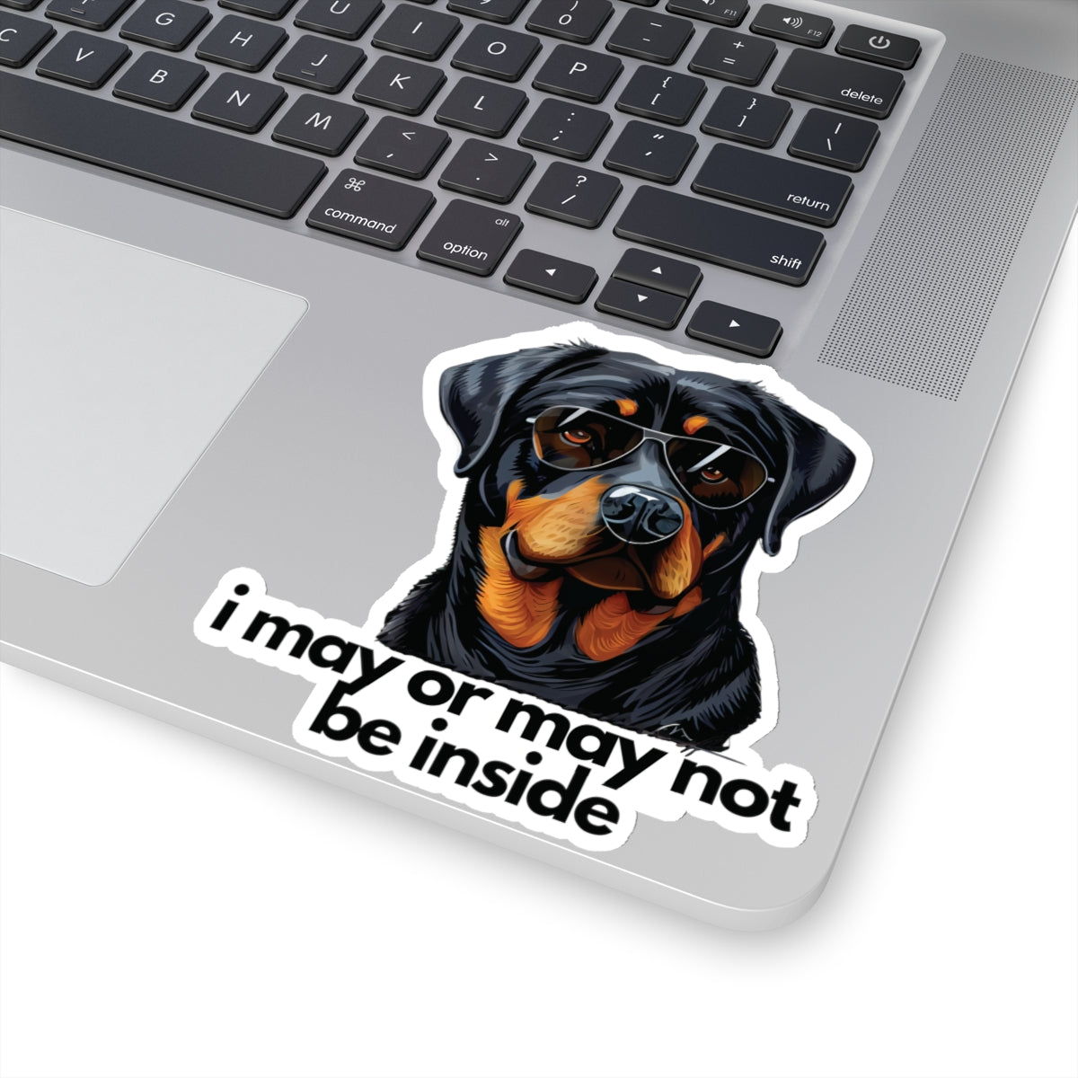 Rottweiler | i may or may not be inside | Sticker