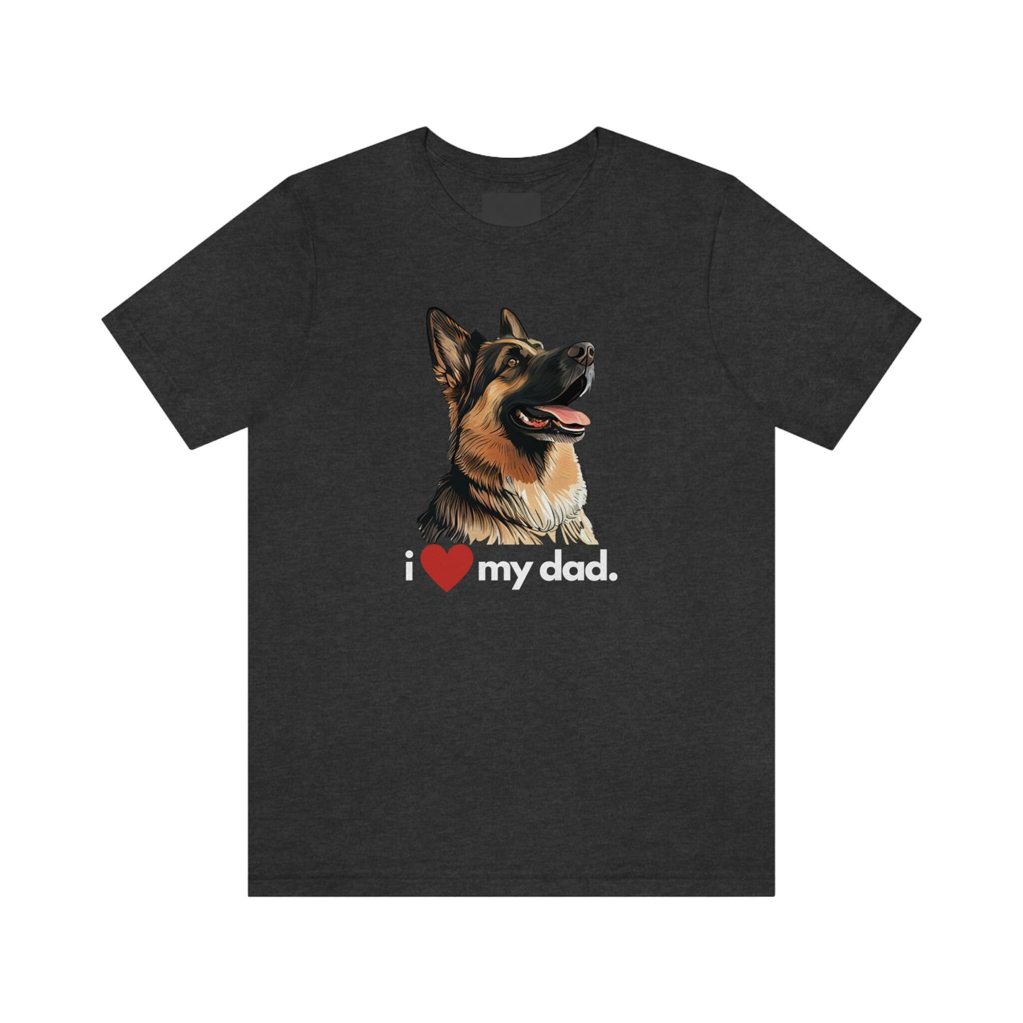 German Shepherd I Love My Dad Unisex Jersey Short Sleeve Tee