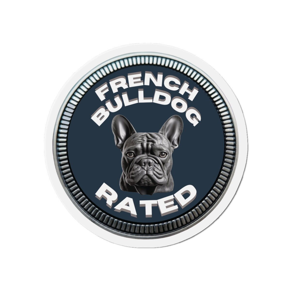 French Bulldog "RATED" | Slate Blue | Metal Looking Badge | Die-Cut Magnet