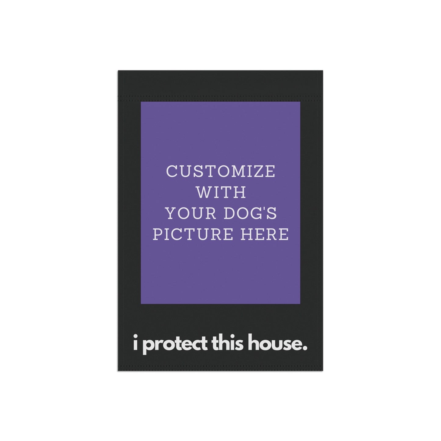 Personalized with Your Dog's Picture - I Protect This House - Garden Flag