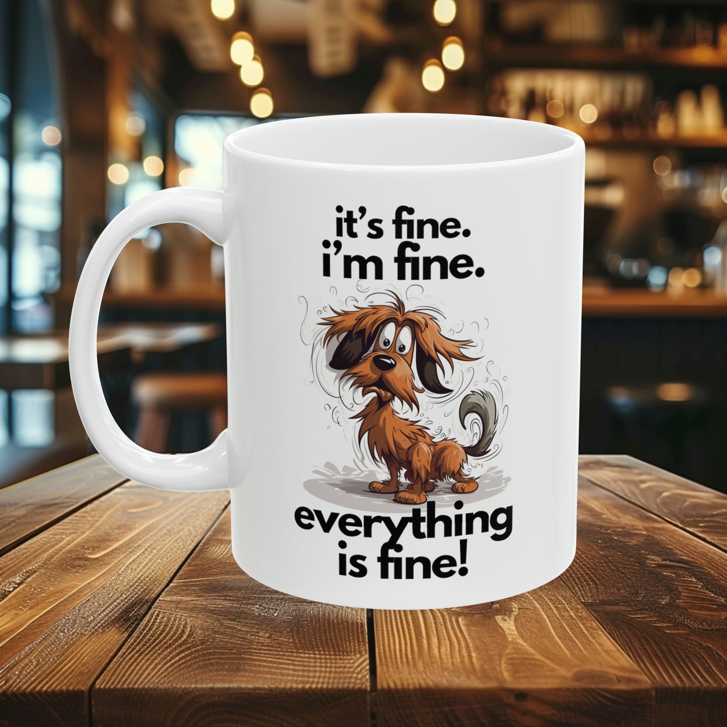 Frazzled Cartoon Dog "it's fine. i'm fine. everything is fine." | Ceramic Mug 11oz